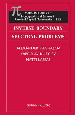 Inverse Boundary Spectral Problems - Kachalov, Alexander, and Kurylev, Yaroslav, and Lassas, Matti