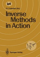 Inverse Methods in Action: Proceedings of the Multicentennials Meeting on Inverse Problems, Montpellier, November 27th December 1st, 1989 - Sabatier, Pierre C (Editor)