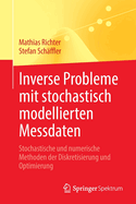 Inverse Probleme mit stochastisch modellierten Messdaten: Stochastische und numerische Methoden der Diskretisierung und Optimierung