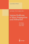 Inverse Problems of Wave Propagation and Diffraction: Proceedings of the Conference Held in Aix-les-Bains, France, September 23-27, 1996 - Chavent, Guy (Editor), and Sabatier, Pierre C. (Editor)