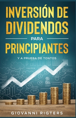 Inversi?n De Dividendos Para Principiantes Y A Prueba De Tontos - Rigters