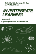 Invertebrate Learning: Volume 3 Cephalopods and Echinoderms - Corning, W. C., and Dyal, J. A., and Willows, A. O. D.