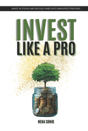 Invest Like a Pro: Beginner's Guide to Smart Money Growth in the Modern Era