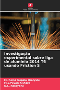 Investiga??o experimental sobre liga de alum?nio 2014 T6 usando Friction S