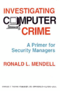 Investigating Computer Crime: A Primer for Security Managers