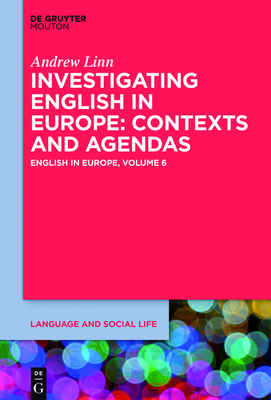 Investigating English in Europe: Contexts and Agendas - Linn, Andrew