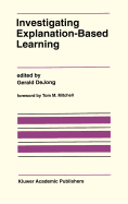 Investigating Explanation-Based Learning