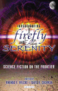 Investigating Firefly and Serenity: Science Fiction on the Frontier