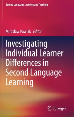 Investigating Individual Learner Differences in Second Language Learning - Pawlak, Miroslaw (Editor)