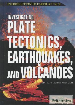 Investigating Plate Tectonics, Earthquakes, and Volcanoes - Anderson, Michael (Editor)