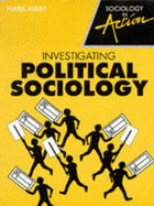 Investigating Political Sociology - Kirby, Mark