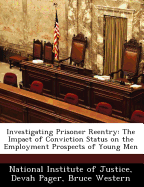 Investigating Prisoner Reentry: The Impact of Conviction Status on the Employment Prospects of Young Men