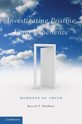 Investigating Pristine Inner Experience: Moments of Truth - Hurlburt, Russell T.