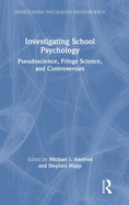 Investigating School Psychology: Pseudoscience, Fringe Science, and Controversies