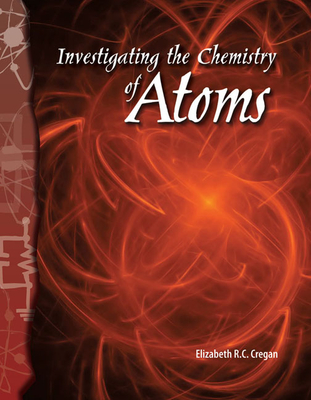 Investigating the Chemistry of Atoms - Cregan, Elizabeth