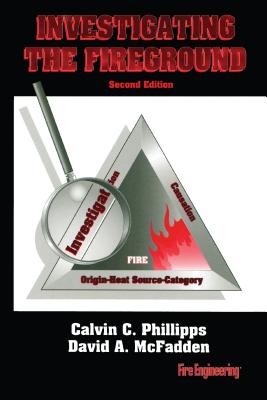 Investigating the Fireground - Phillips, Calvin, and McFadden, David
