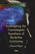 Investigating the Traumatogenic Hypothesis of Borderline Functioning: A Research Report