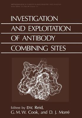 Investigation and Exploitation of Antibody Combining Sites - Reid, Eric, and Cook, G M W, and Morre, D James