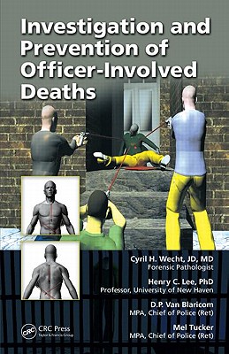 Investigation and Prevention of Officer-Involved Deaths - Wecht, Cyril H, and Lee, Henry C, Dr., and Van Blaricom, D P