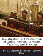 Investigation and Prosecution of Sexual Assault, Domestic Violence, and Stalking