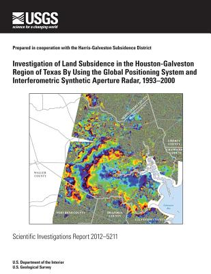 Investigation of Land Subsidence in the Houston-Galveston Region of Texas By Using the Global Positioning System and Interferometric Synthetic Aperture Radar, 1993?2000 - Johnson, Michaela R, and Brandt, Justin, and Middleton, Clifton S