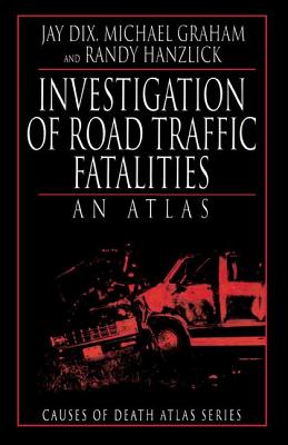 Investigation of Road Traffic Fatalities - Dix, Jay D, and Graham, Michael, and Hanzlick, Randy