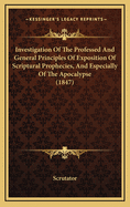 Investigation of the Professed and General Principles of Exposition of Scriptural Prophecies, and Especially of the Apocalypse (1847)