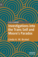 Investigations Into the Trans Self and Moore's Paradox