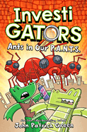 InvestiGators: Ants in Our P.A.N.T.S.: A Laugh-Out-Loud Comic Book Adventure!