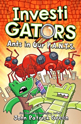 InvestiGators: Ants in Our P.A.N.T.S.: A Laugh-Out-Loud Comic Book Adventure! - Green, John Patrick