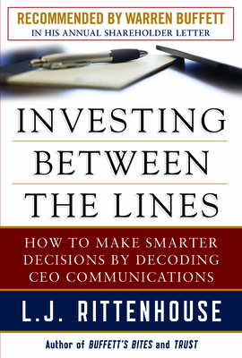 Investing Between the Lines: How to Make Smarter Decisions By Decoding CEO Communications - Rittenhouse, L.J.