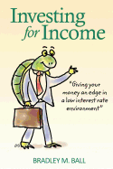 Investing for Income: Giving Your Money an Edge in a Low Interest Rate Environment