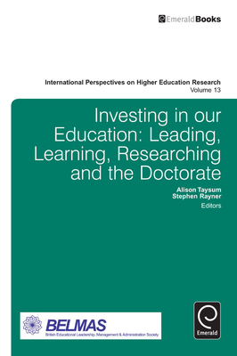 Investing in Our Education: Leading, Learning, Researching and the Doctorate - Taysum, Alison (Editor), and Rayner, Stephen, PhD (Editor)