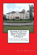 Investing in Tax Lien Houses in Missouri How to Find Liens on Property: Buying Tax Lien Certificates Foreclosures in Mo Real Estate Tax Liens Sales Mo
