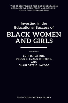 Investing in the Educational Success of Black Women and Girls - Patton, Lori D (Editor), and Evans-Winters, Venus (Editor), and Jacobs, Charlotte (Editor)