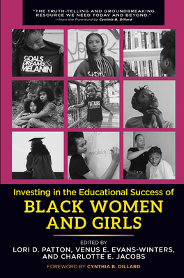 Investing in the Educational Success of Black Women and Girls - Patton, Lori D (Editor), and Evans-Winters, Venus (Editor), and Jacobs, Charlotte (Editor)