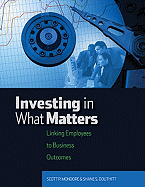 Investing in What Matters: Linking Employees to Business Outcomes