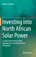 Investing into North African Solar Power: A Legal Framework for Risk Management and Prospects for Arbitration