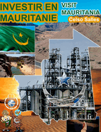 INVESTIR EN MAURITANIE - Visit Mauritania - Celso Salles: Collection Investir en Afrique