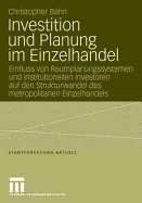 Investition Und Planung Im Einzelhandel: Einfluss Von Raumplanungssystemen Und Institutionellen Investoren Auf Den Strukturwandel Des Metropolitanen Einzelhandels