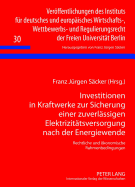 Investitionen in Kraftwerke Zur Sicherung Einer Zuverlaessigen Elektrizitaetsversorgung Nach Der Energiewende: Rechtliche Und Oekonomische Rahmenbedingungen