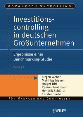 Investitionscontrolling in deutschen Gro?unternehmen: Ergebnisse einer Benchmarking-Studie - Weber, J?rgen, and Meyer, Matthias, and Birl, Holger