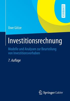 Investitionsrechnung: Modelle Und Analysen Zur Beurteilung Von Investitionsvorhaben - Gtze, Uwe