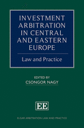 Investment Arbitration in Central and Eastern Europe: Law and Practice