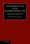 Investment Law Within International Law: Integrationist Perspectives