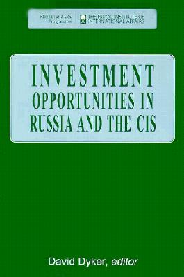 Investment Opportunities in Russia and the Cis - Dyker, David (Editor), and Wolverton, Dave
