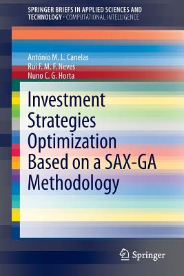 Investment Strategies Optimization based on a SAX-GA Methodology - Canelas, Antnio M.L., and Neves, Rui F.M.F., and Horta, Nuno C.G.