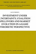 Investment Under Uncertainty, Coalition Spillovers and Market Evolution in a Game Theoretic Perspective