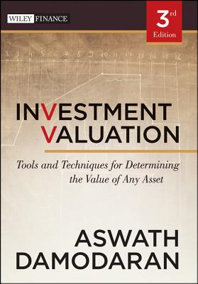Investment Valuation: Tools and Techniques for Determining the Value of Any Asset - Damodaran, Aswath