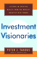 Investment Visionaries: A Roadmap to Wealth from the World's Greatest Money Managers